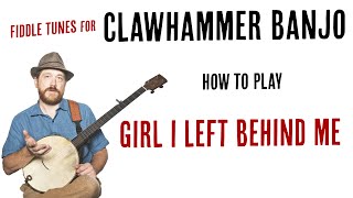 Girl I Left Behind Me - Clawhammer Banjo