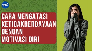 Cara Mengatasi Ketidakberdayaan Dengan Motivasi Diri