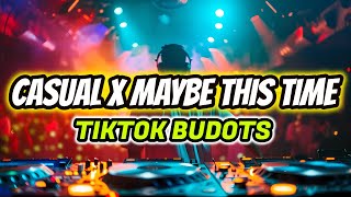 CASUAL X MAYBE THIS TIME (TIKTOK BUDOTS) | Dj Sandy Remix