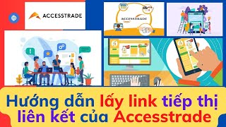 Hướng dẫn lấy link tiếp thị liên kết của Accesstrade