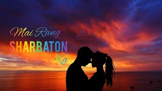 Mai Rang Sharbaton Ka | with Totally different Amazing Music | lyrical video