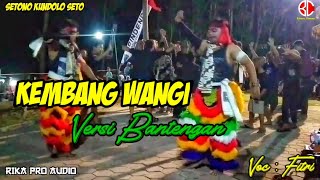 KEMBANG WANGI - DJANDUT JARANAN AUDIO GLERR ! VOC.FITRI VERSI BANTENGAN JARANAN SETONO KUNDOLO SETO