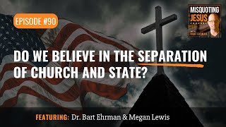 Do We Believe in the Separation of Church and State?