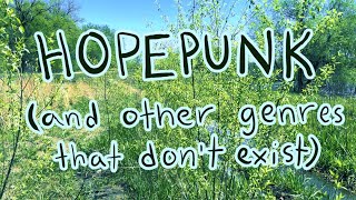 Hopepunk and Other Genres That Don't Exist