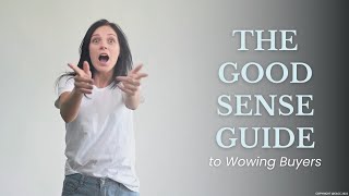 The Good Sense Guide to Wowing Buyers