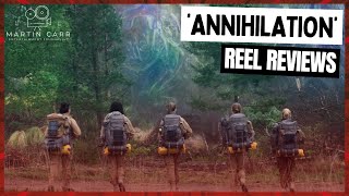 'Annihilation' - Martin Carr's Reel Reviews