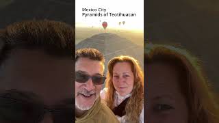 EPIC day in Mexico City - Hot Air Balloon Over Pyramids of Teotihuacan