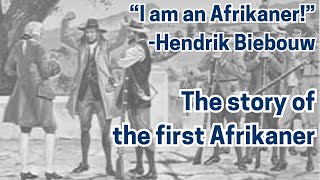 Hendrik Biebouw - The first Afrikaner