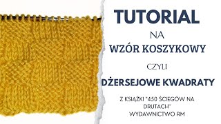 #89 Jak wykonać wzór koszykowy?  Dżersejowe kwadraty z książki "450 ściegów na drutach" wyd. RM