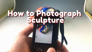 How to Photograph Sculpture