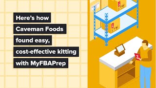 How Caveman Foods found easy, cost-effective kitting with MyFBAPrep