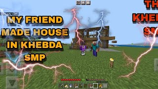 my friend made house in KHEBDA SMP the KHEBDA SMP