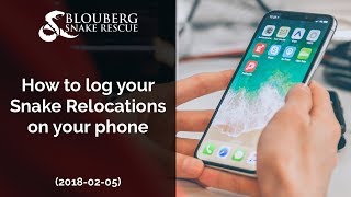 How to log your Snake Relocations on your Phone (20180502)