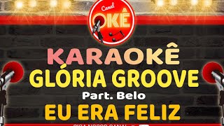 Karaokê 🎤 Glória Groove - Eu era feliz (Part. Belo)