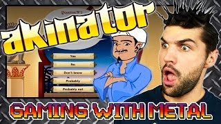 Akinator #1 (Gaming w/ Metal)