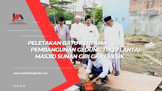 Peletakan Batu Pertama Pembangunan Gedung TPQ 2 Lantai Masjid Sunan Giri GKA Gresik