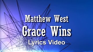 Grace Wins - Matthew West lyrics