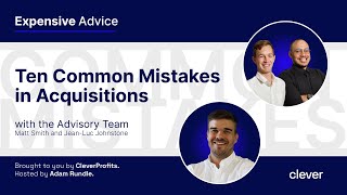 Ten Common Mistakes in Acquisitions with The Advisory Team