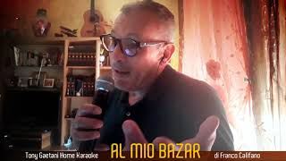 Tony Gaetani - Al mio bazar (di F. Califano) Home Karaoke