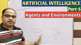 ARTIFICIAL INTELLIGENCE | Part-5 | Agents and Environments