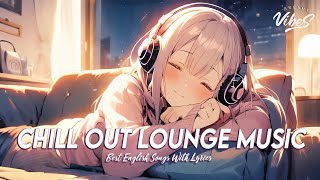 Chill Out Lounge Music 🌸 Songs To Start Your Day | Romantic English Songs With Lyrics