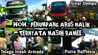 PENUMPANG ARUS BALIK TERNYATA BELUM BERAKHIR ‼️ MASIH TERPANTAU CUKUP RAMAI ‼ BUS TIA, SD DAN PR