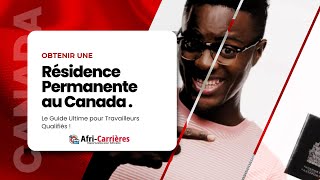 Comment obtenir la résidence permanente au Canada pour travailleurs qualifiés