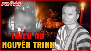 ỚN LẠNH xem kẻ dị hợm luyện bùa từ đầu thiếu nữ nguyên trinh | ĐTPA