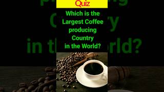 Which is the Largest Coffee producing Country in the World? 🧐 | #shorts