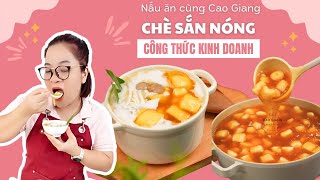 Công thức bán 500 ly chè sắn nóng vào mùa đông siêu đơn giản | Cao Giang