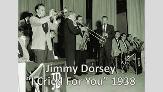 "I Cried For You" - Jimmy Dorsey 1938