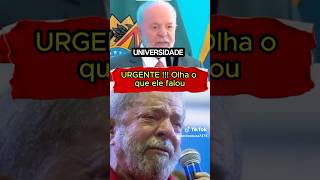 Urgente 🚨 olha que ele falou 😬 #lula #brasil #comedia #viraliza #memesbr #noticias #universidade