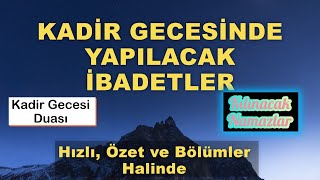 KADİR GECESİ DUASI - NAMAZLARI - Yapılacak İbadetler