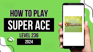 HOW TO PLAY SUPER ACE | SPIN TECHNIQUES LEVEL 236 | JIIELWAYEN | STEP BY STEP TUTORIAL