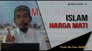 Islam Harga Mati  [Ustadz Abu Umar Abdillah]