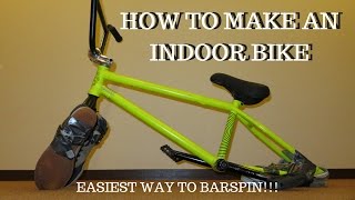 How To Make An Indoor Bike!!! (EASIEST WAY TO LEARN BARSPINS)