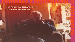 „Fotograf z fotografem o Różewiczu” — spotkanie z Adamem Hawałejem i Januszem Stankiewiczem