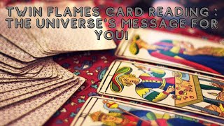 TWIN FLAMES CARD READING : THE UNIVERSE'S MESSAGE FOR YOU!