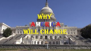 WHY AMERICA WILL CHANGE!