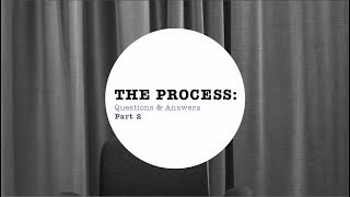 The Process: Q&A Part 2