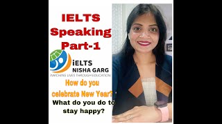 How do you celebrate New Year | IELTS LATEST SPEAKING PART-1 Questions | what do you do stay happy