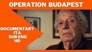 Operation Budapest | Documentary (Ita Sub Eng) | HD