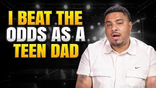 I BEAT THE ODDS AS A TEEN DAD: How I crushed the stereotype of becoming just another Deadbeat Father