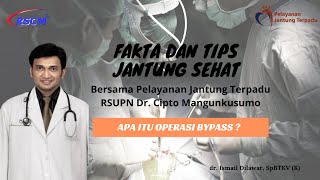 Apa Itu Operasi Bypass ? oleh dr. Ismail Dilawar, SpBTKV (K)