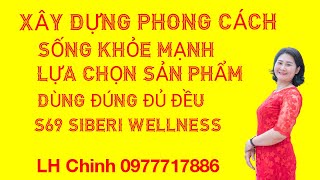 Xây Dựng Phong Cách Sống Khỏe Mạnh - Lựa chọn SP Đúng Đủ Đều   S69 Siberian wellness ngày 22.08.2022