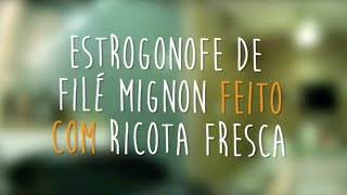 Cozinha de Casa Oficial – Como fazer Estrogonofe de Filé Mignon feito com Ricota Fresca