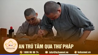 An trú tâm qua Thư pháp | Bchannel