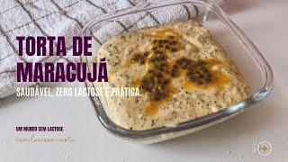 TORTA MOUSSE DE MARACUJÁ SAUDÁVEL | SOBREMESAS ZERO LACTOSE