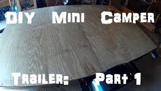 DIY Mini Camper Trailer Part 1: Trailer Build