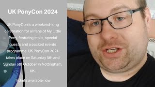 Bronies-UK Are Doing UK Ponycon 2024. G5 Chat & Guest Announcements.